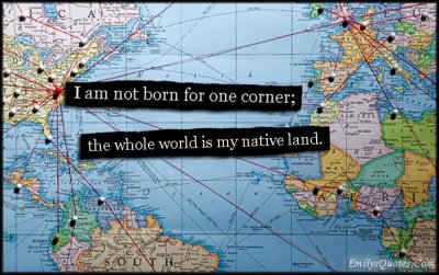 EmilysQuotes.Com-born-one-corner-world-native-land-inspirational-travel-freedom-amazing-Seneca.jpg