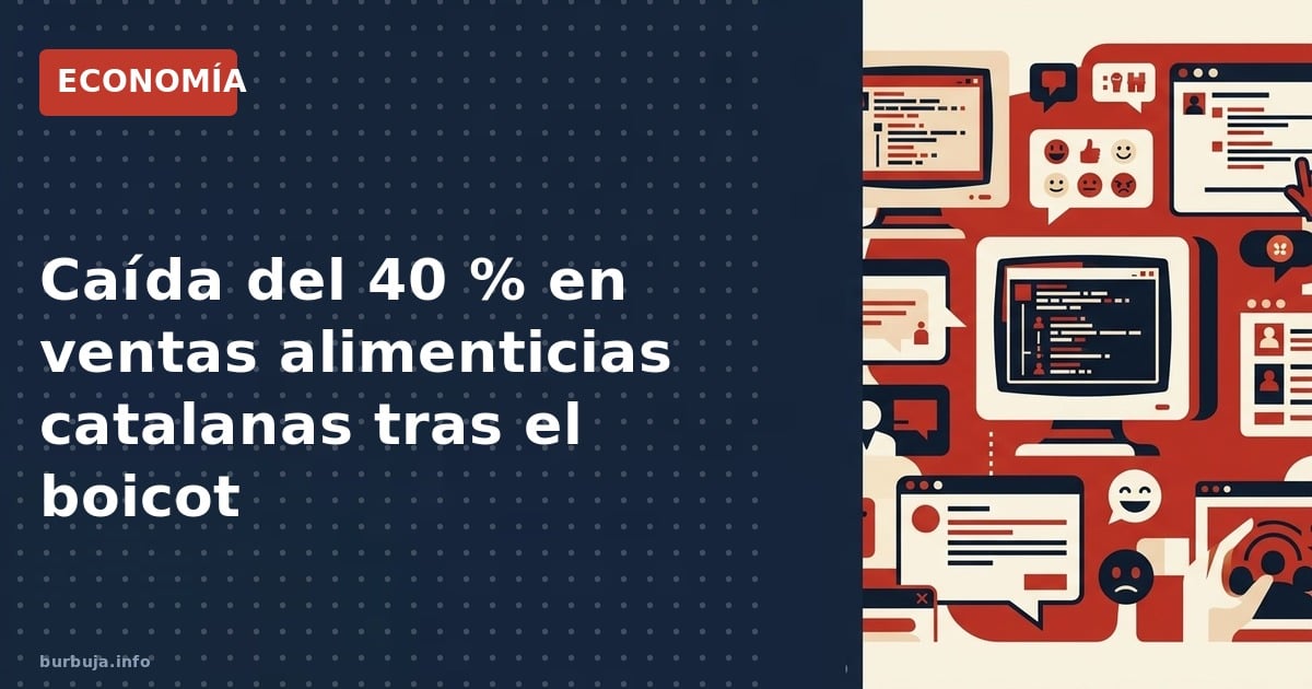 Caída del 40 % en ventas alimenticias catalanas tras el boicot