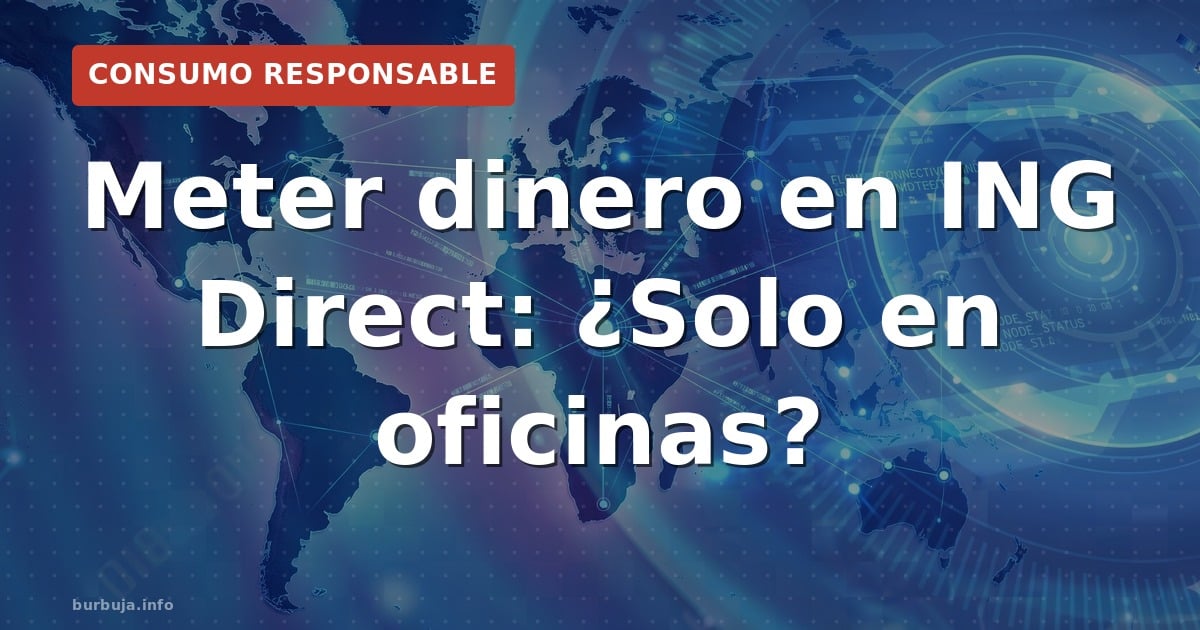 Meter dinero en ING Direct: ¿Solo en oficinas?