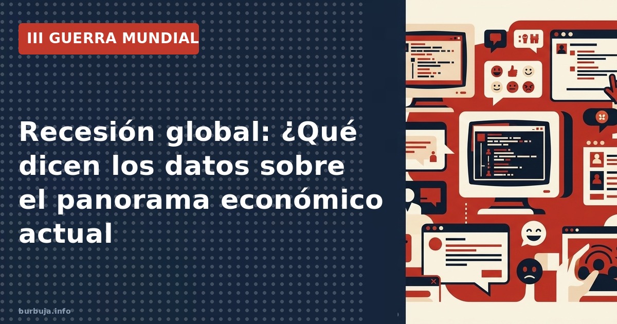 Recesión mundial: Cifras de paro, deuda y declive del crecimiento global. Analizamos las señales de alerta económica.