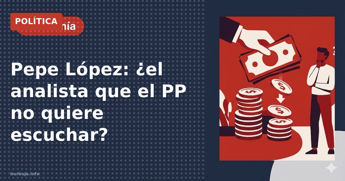 Pepe López: ¿el analista que el PP no quiere escuchar?