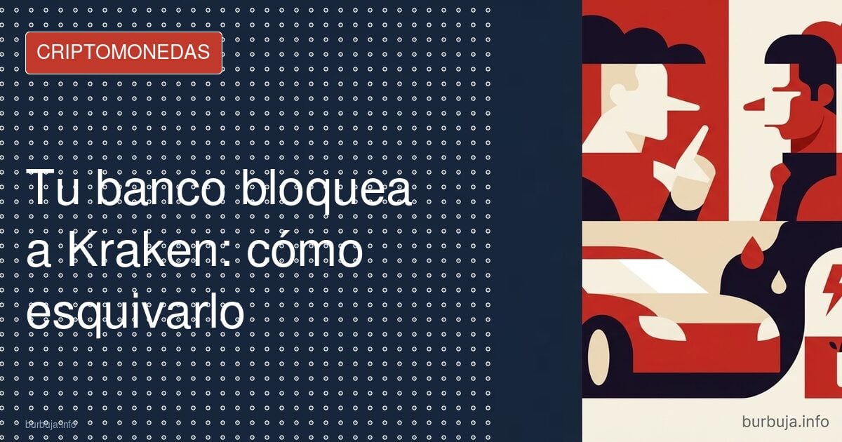 Tu banco bloquea a Kraken: cómo esquivarlo