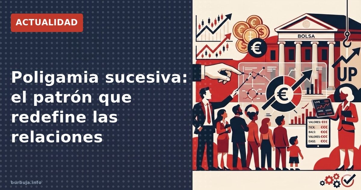 Poligamia sucesiva: el patrón que redefine las relaciones