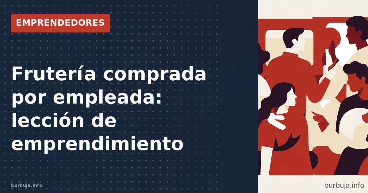 Frutería comprada por empleada: lección de emprendimiento
