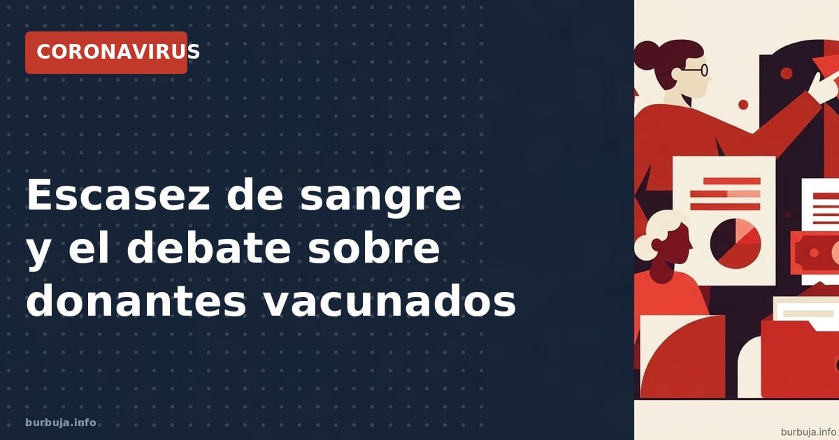 Análisis de la escasez de sangre y el debate sobre donantes vacunados en España. ¿Es apta la sangre de vacunados?