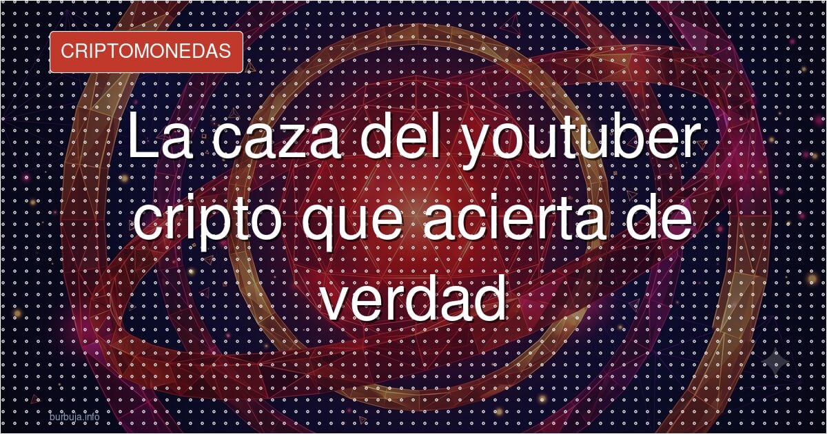 La caza del youtuber cripto que acierta de verdad