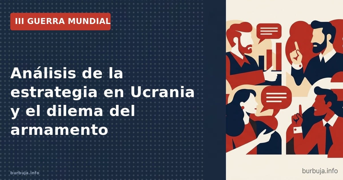 Análisis del debate sobre el armamento en Ucrania: ¿ayuda militar o riesgo de escalada nuclear?