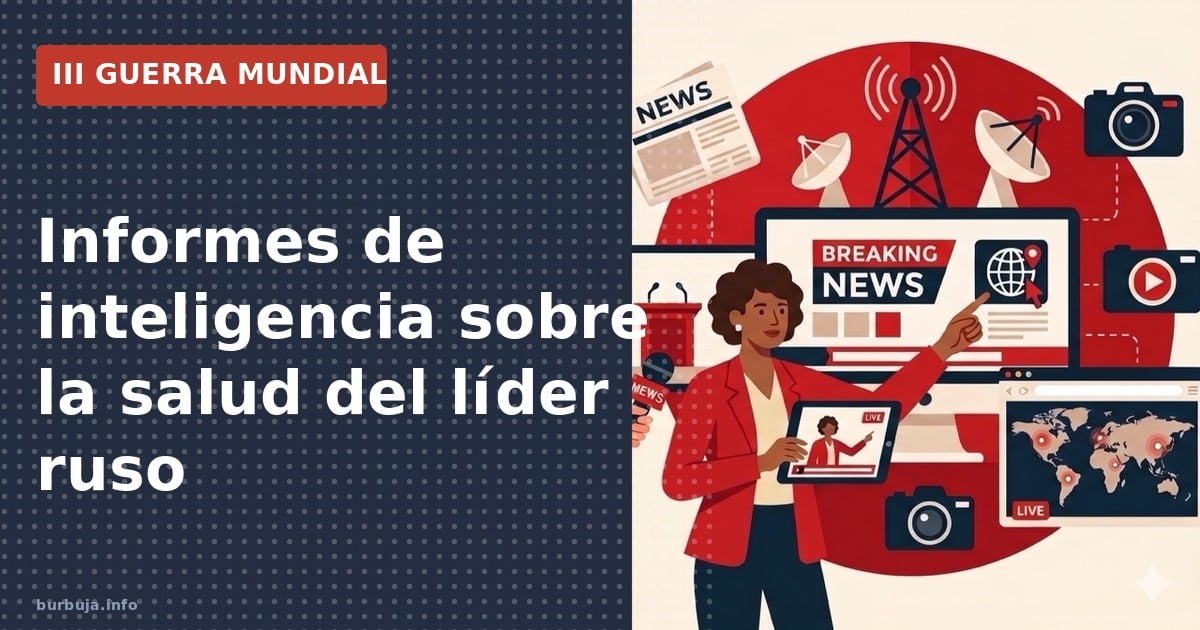 Análisis de los informes de inteligencia sobre la salud del líder ruso y el impacto en la estabilidad geopolítica