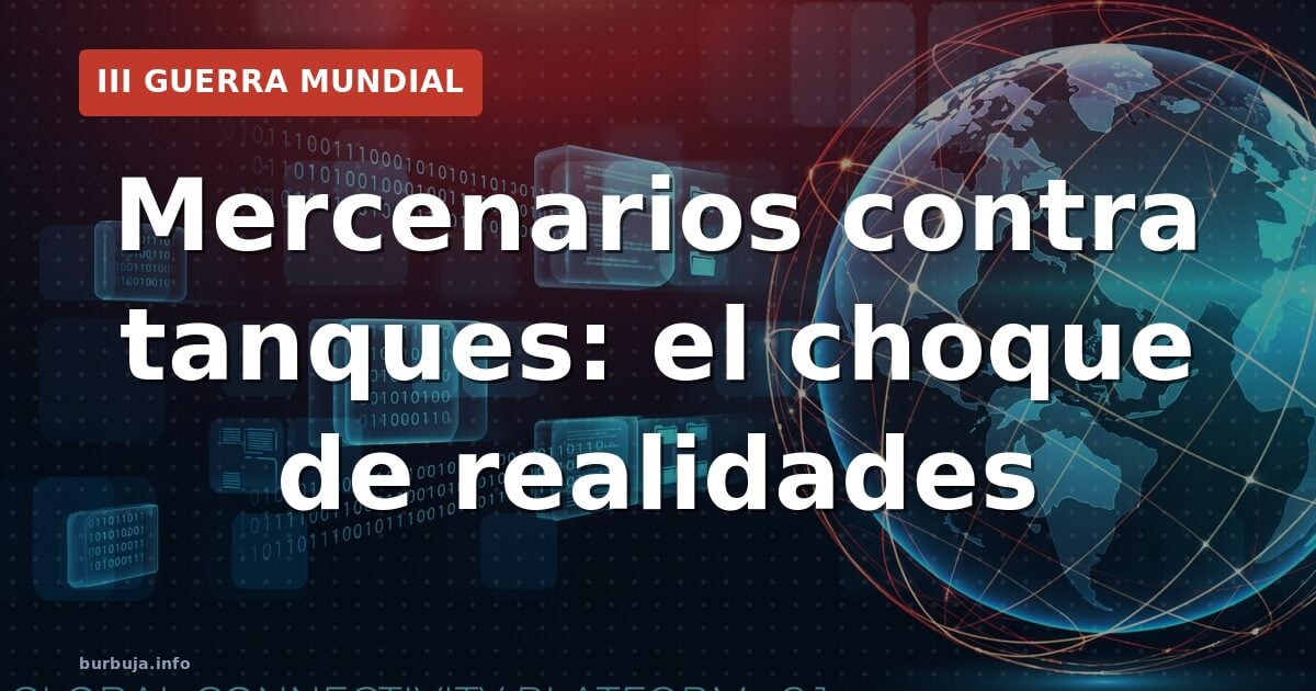 Mercenarios contra tanques: el choque de realidades