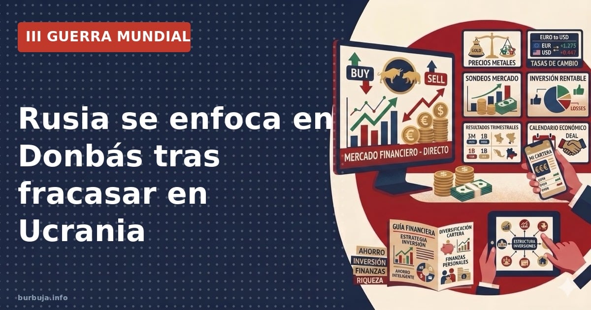 Análisis del cambio de estrategia ruso: de la invasión total a la consolidación en Donbás tras el estancamiento militar