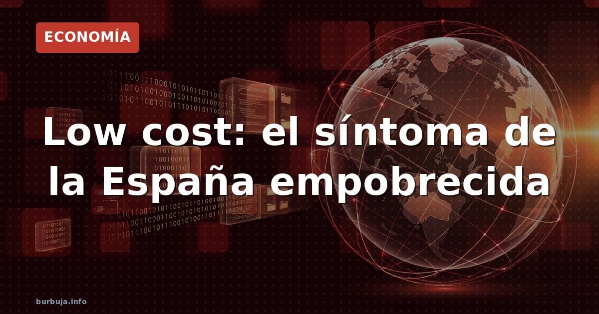 Low cost: el síntoma de la España empobrecida
