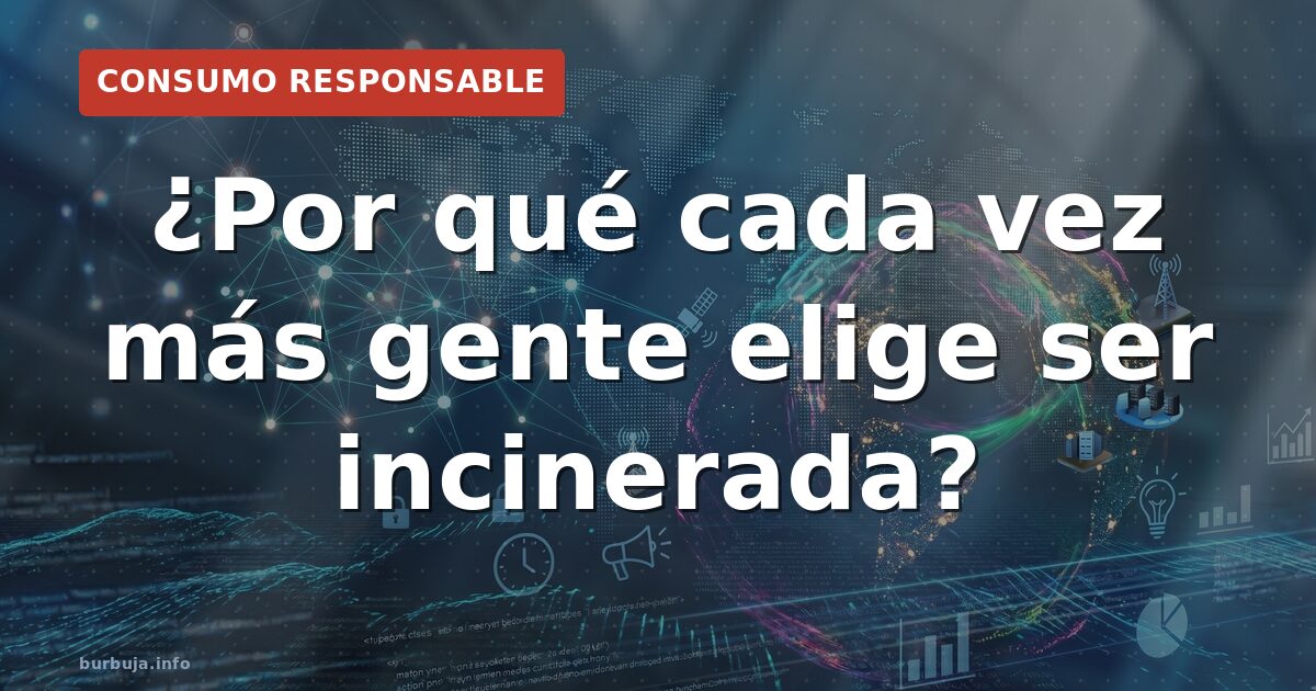 ¿Por qué cada vez más gente elige ser incinerada?