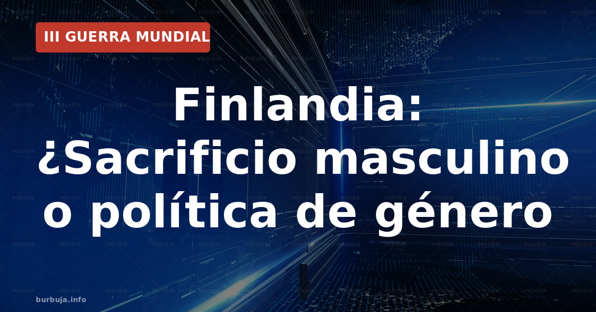 Finlandia: ¿Sacrificio masculino o política de género