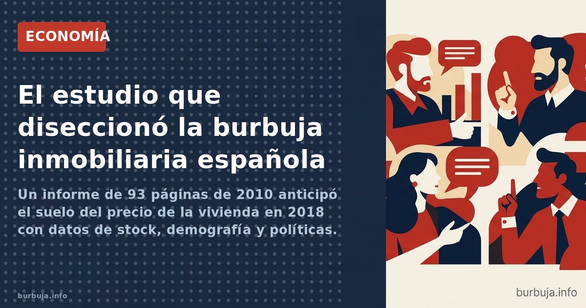 Un análisis de 2010, con datos públicos, desmenuzó la burbuja inmobiliaria: dos fases, stock de viviendas, demografía. Sus pr
