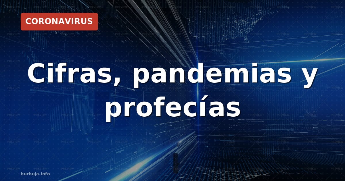 Cifras, pandemias y profecías