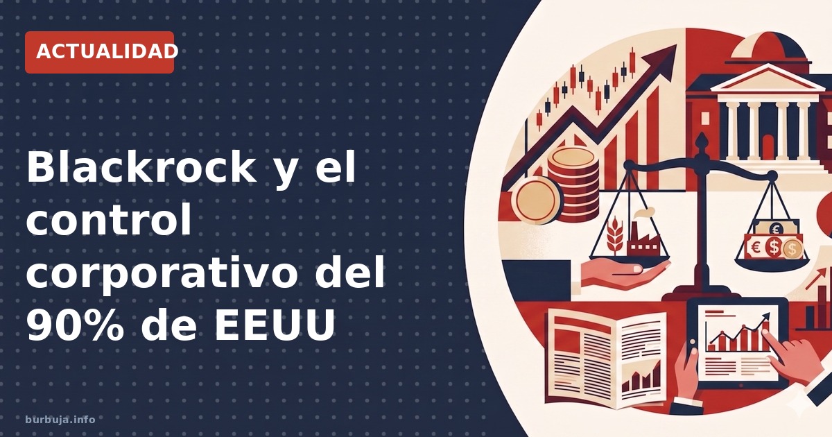 Blackrock podría controlar el 90% de corporaciones en EEUU. Analizamos la concentración de poder financiero y los debates glo