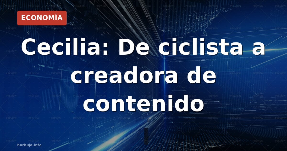 Cecilia: De ciclista a creadora de contenido