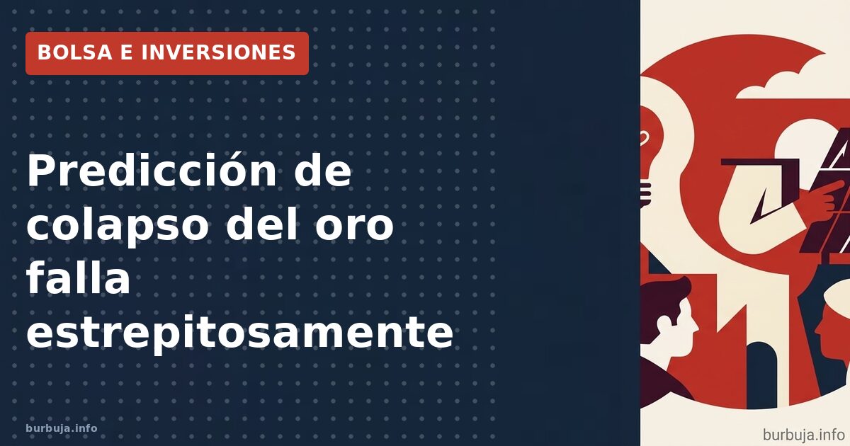 Predicción de colapso del oro falla estrepitosamente