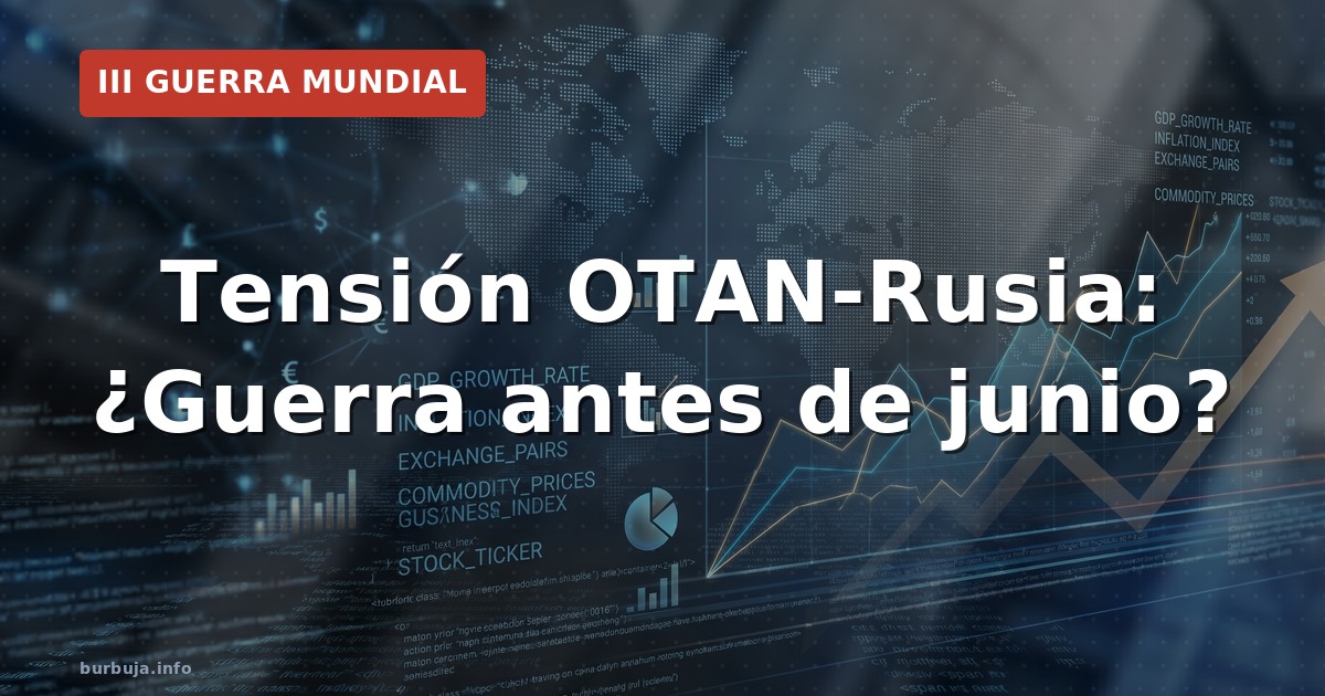 Tensión OTAN-Rusia: ¿Guerra antes de junio?
