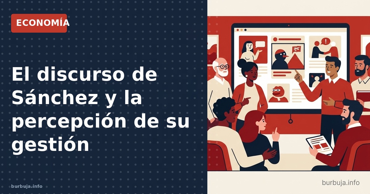 Análisis de la recepción del discurso de Pedro Sánchez: polarización, acusaciones de paranoia y la calidad retórica.