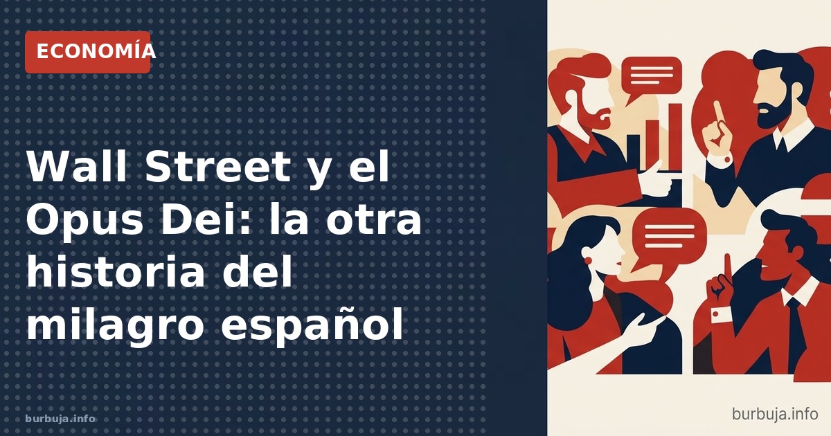 Wall Street y el Opus Dei: la otra historia del milagro español