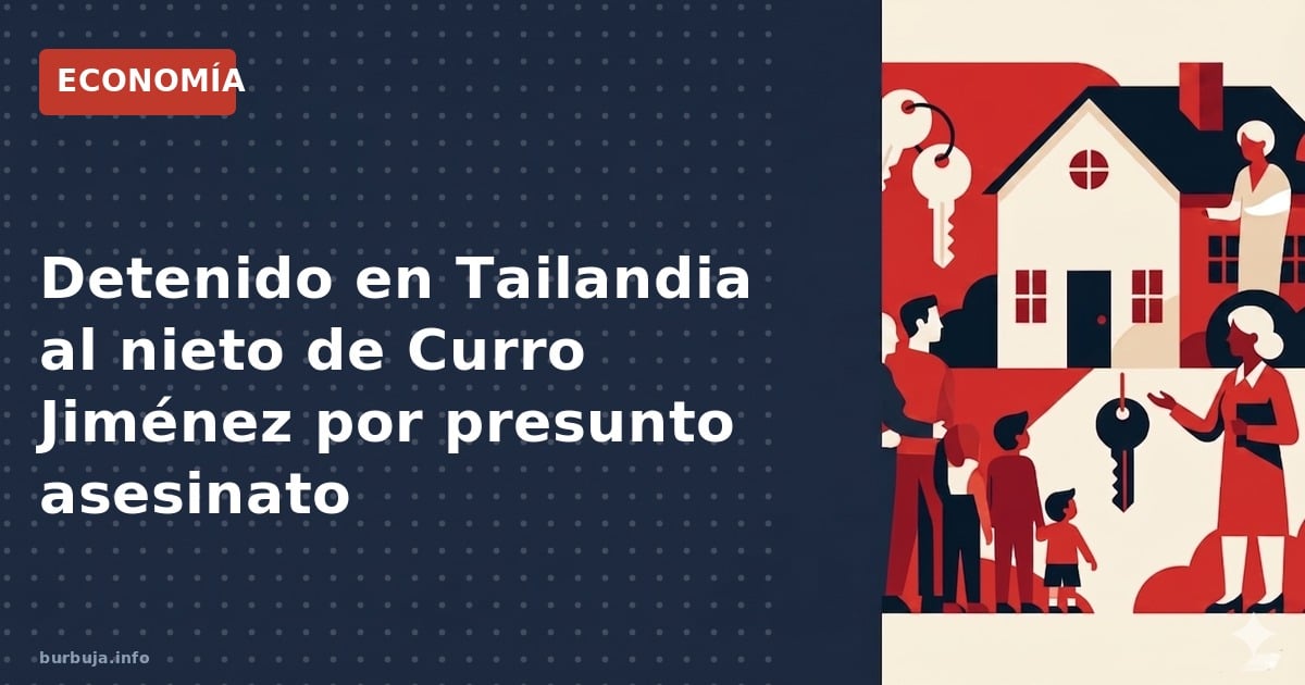 El nieto de Curro Jiménez detenido en Tailandia por presunto asesinato y descuartizamiento; pruebas, implicaciones legales y 