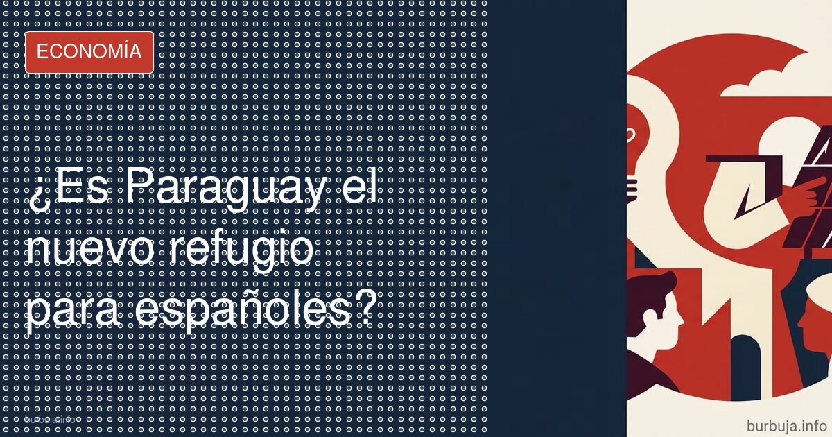 ¿Es Paraguay el nuevo refugio para españoles?