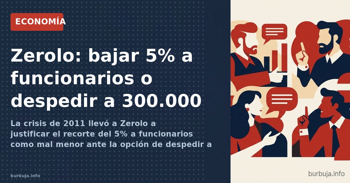 Pedro Zerolo defendió el recorte del 5% a funcionarios en 2011 como alternativa a despedir 300.000 empleados públicos. Las te