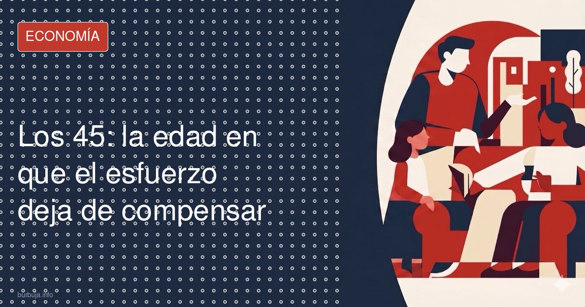 Los 45: la edad en que el esfuerzo deja de compensar