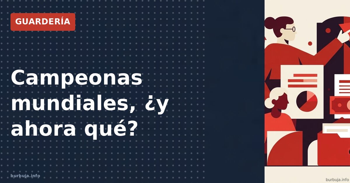 Campeonas mundiales, ¿y ahora qué?