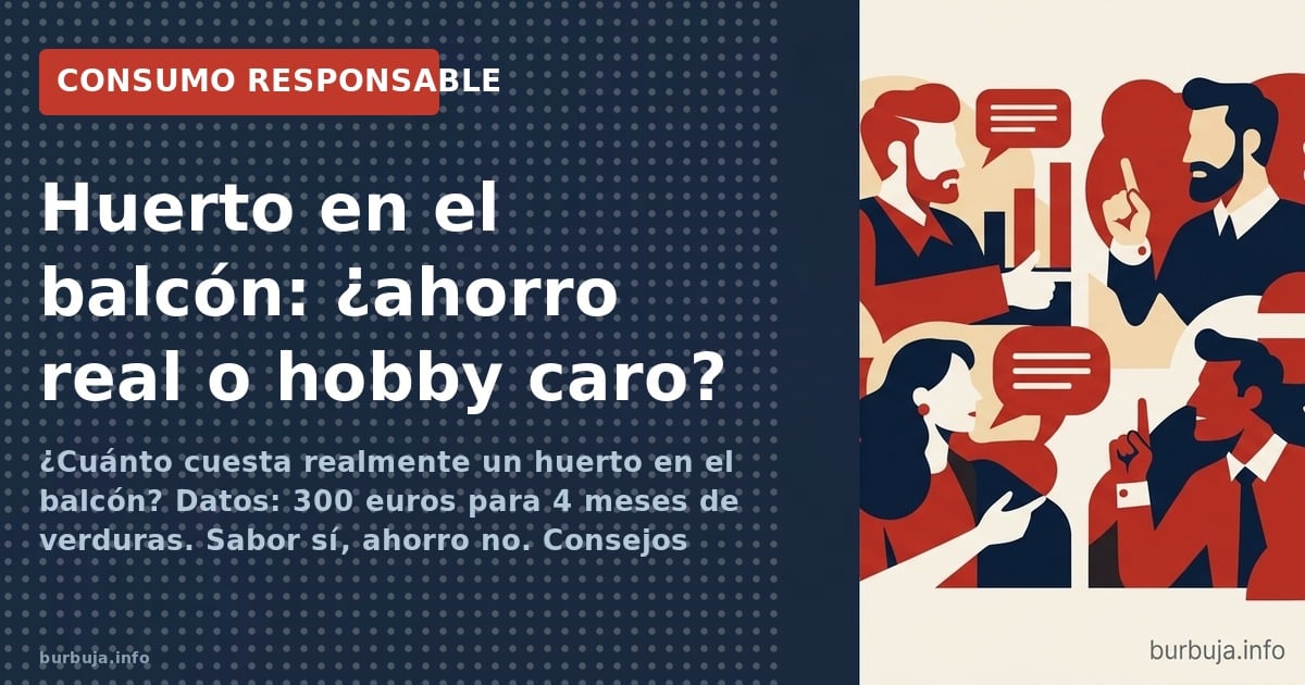 Analizamos si cultivar hortalizas en el balcón ahorra dinero o es solo un hobby caro. Datos de costes, rendimientos y trucos 