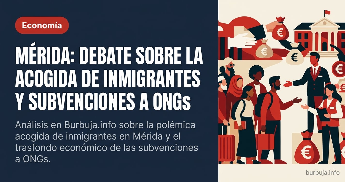 Análisis en Burbuja.info sobre la polémica acogida de inmigrantes en Mérida y el trasfondo económico de las subvenciones a ON