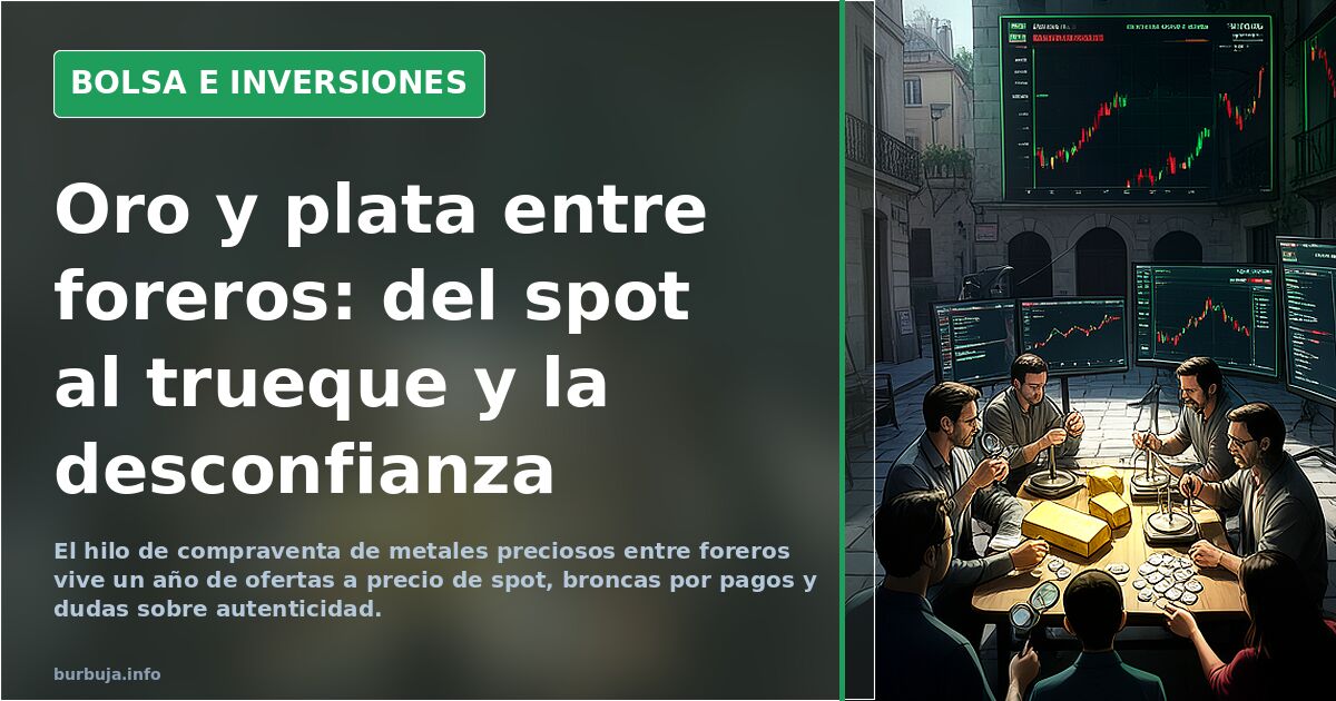 Oro y plata entre foreros: del spot al trueque y la desconfianza