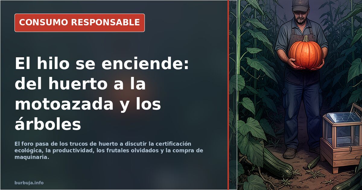 El hilo se enciende: del huerto a la motoazada y los árboles