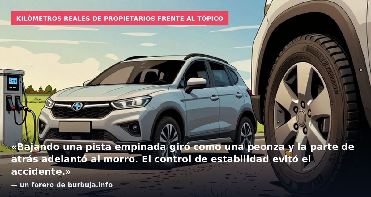 Kilómetros reales de propietarios frente al tópico: «Bajando una pista empinada giró como una peonza y la parte de atrás adelantó al morro. El control de estabilidad evitó el accidente.» — un forero de burbuja.info