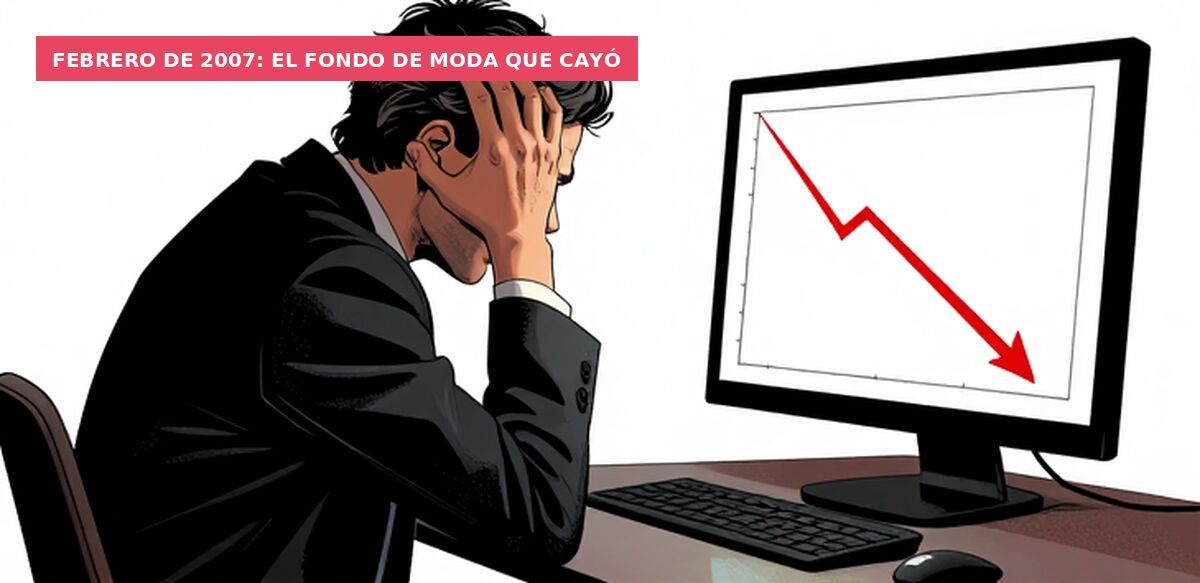 Febrero de 2007: el fondo de moda que cayó