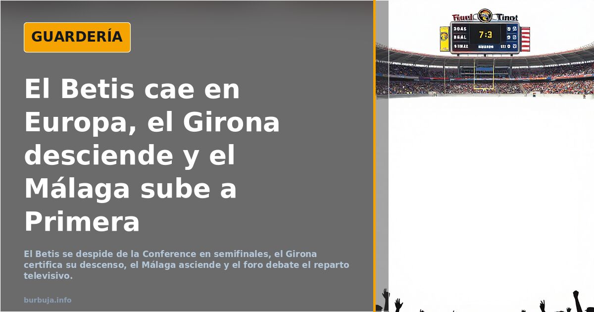 El Betis cae en Europa, el Girona desciende y el Málaga sube a Primera
