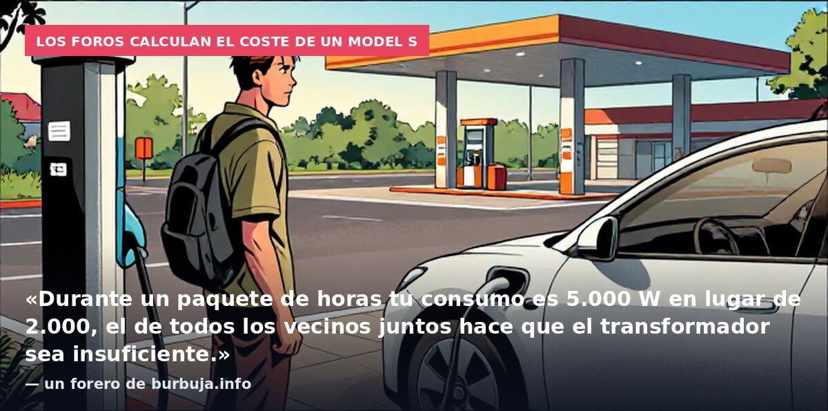 Los foros calculan el coste de un Model S: «Durante un paquete de horas tu consumo es 5.000 W en lugar de 2.000, el de todos los vecinos juntos hace que el transformador sea insuficiente.» — un forero de burbuja.info