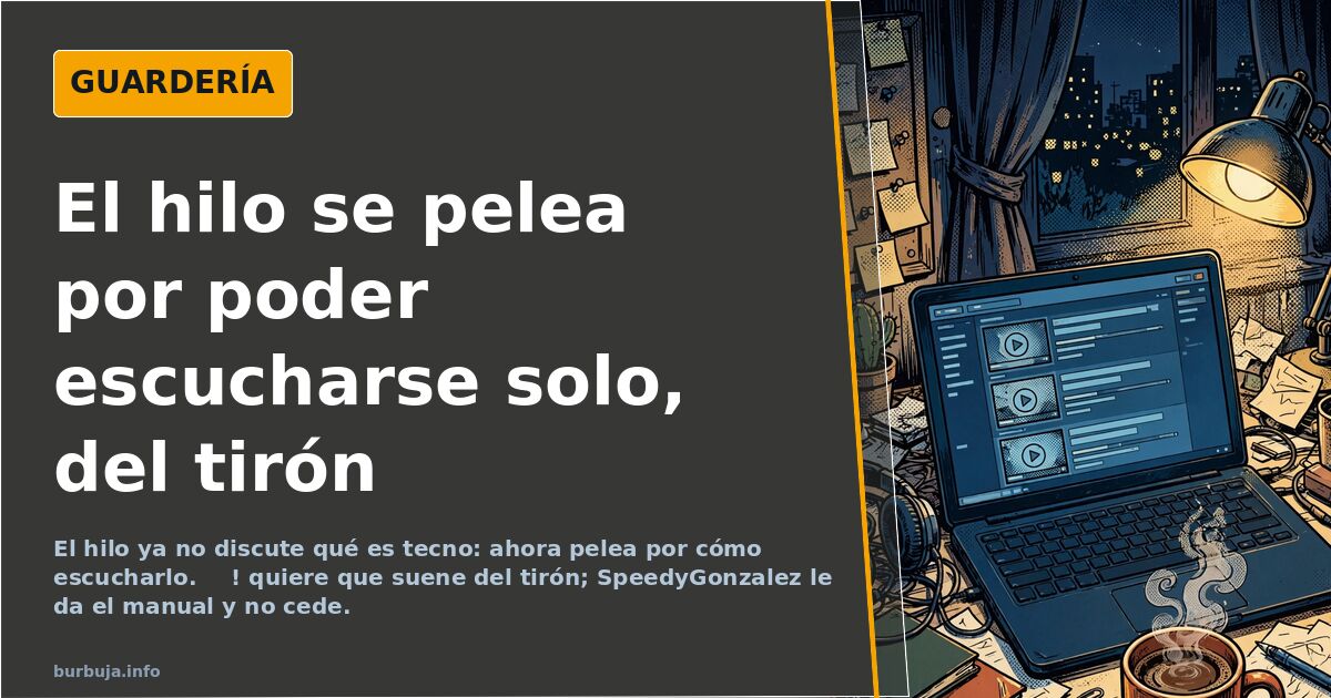 El hilo se pelea por poder escucharse solo, del tirón