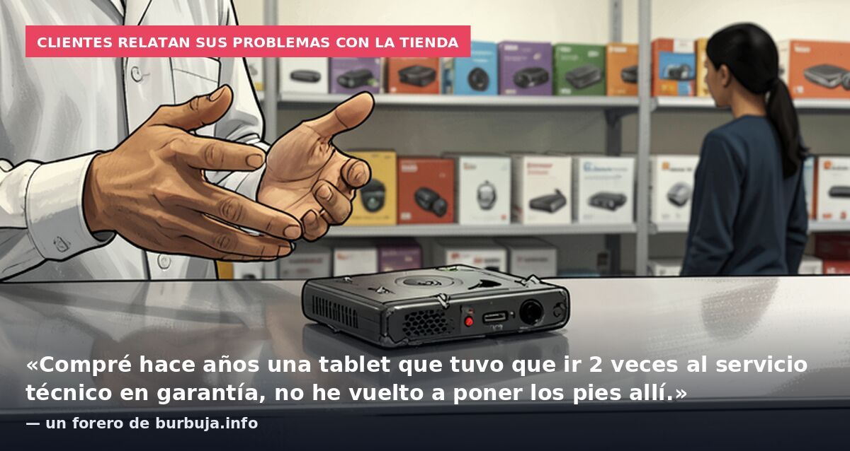 Clientes relatan sus problemas con la tienda: «Compré hace años una tablet que tuvo que ir 2 veces al servicio técnico en garantía, no he vuelto a poner los pies allí.» — un forero de burbuja.info