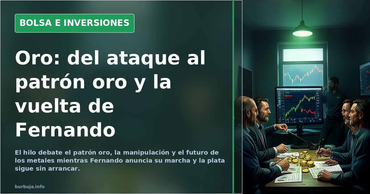 Oro: del ataque al patrón oro y la vuelta de Fernando