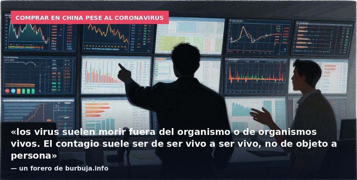 Comprar en China pese al coronavirus: «los virus suelen morir fuera del organismo o de organismos vivos. El contagio suele ser de ser vivo a ser vivo, no de objeto a persona» — un forero de burbuja.info