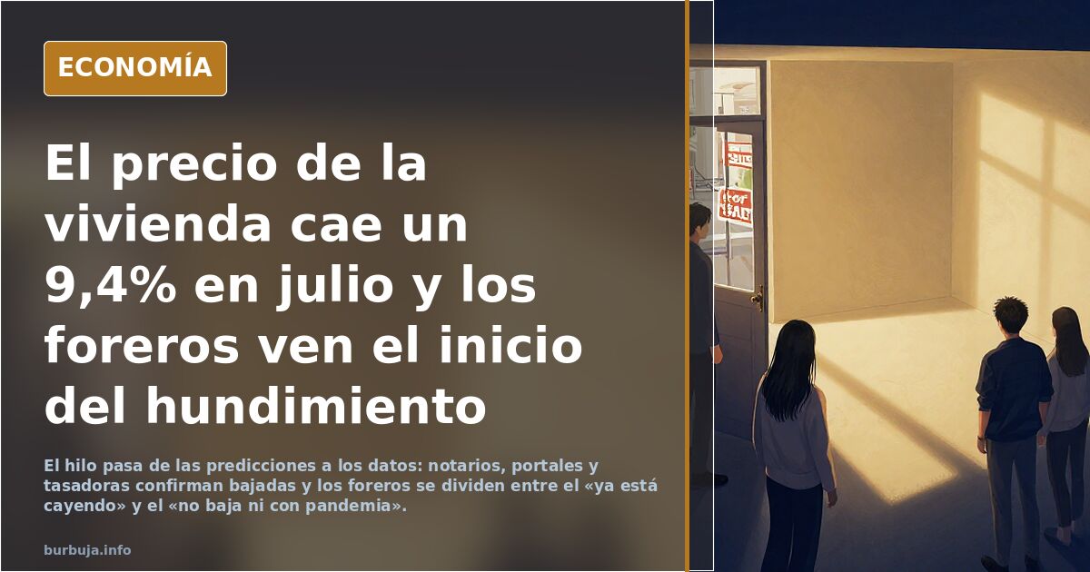 El precio de la vivienda cae un 9,4% en julio y los foreros ven el inicio del hundimiento
