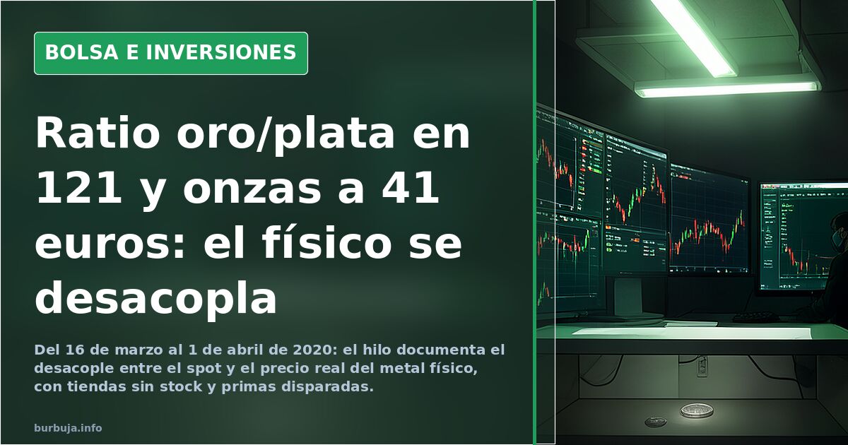 Ratio oro/plata en 121 y onzas a 41 euros: el físico se desacopla
