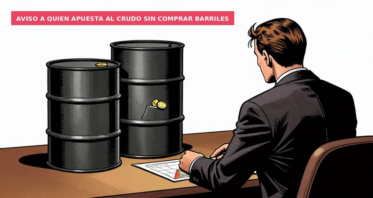 Aviso a quien apuesta al crudo sin comprar barriles