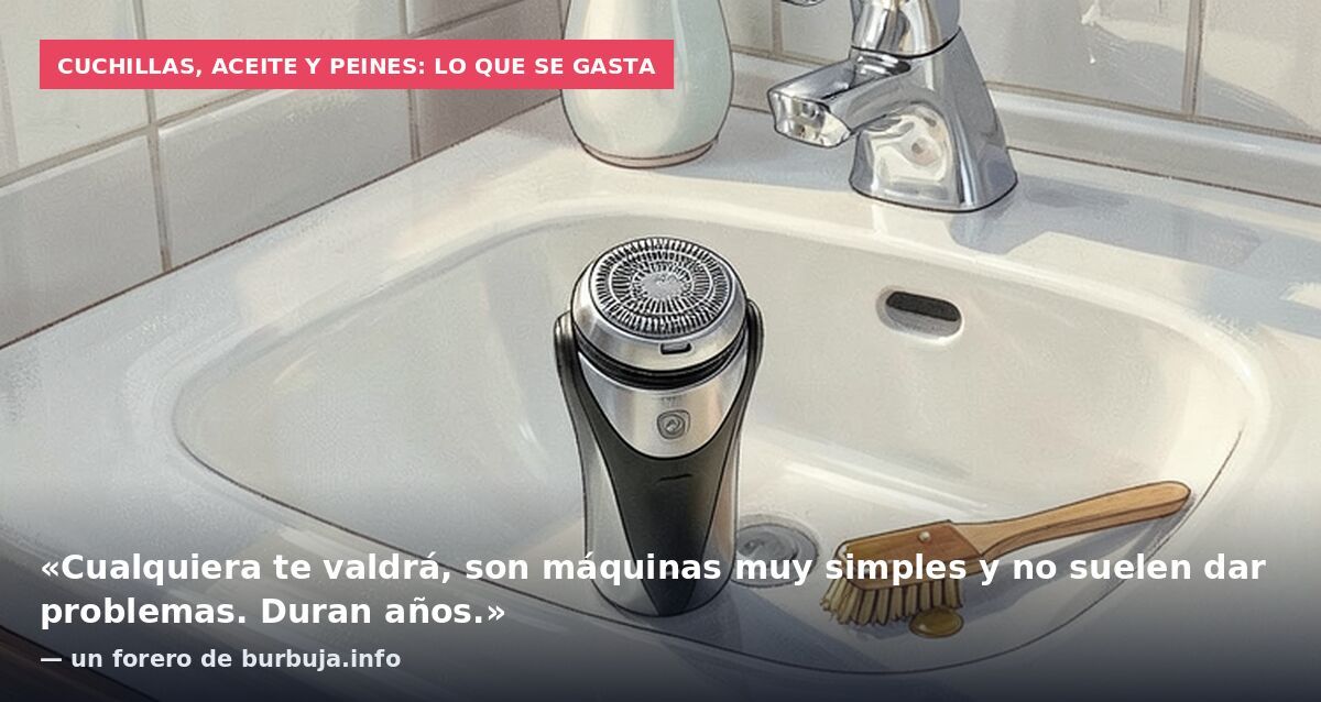 Cuchillas, aceite y peines: lo que se gasta: «Cualquiera te valdrá, son máquinas muy simples y no suelen dar problemas. Duran años.» — un forero de burbuja.info