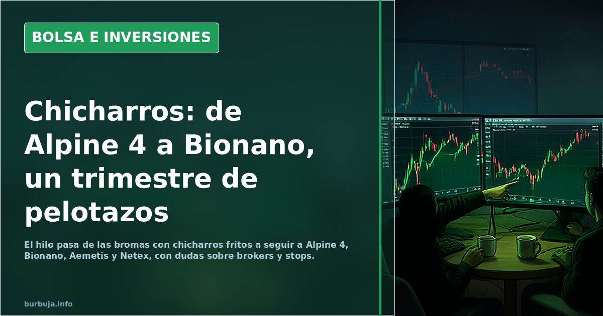 Chicharros: de Alpine 4 a Bionano, un trimestre de pelotazos