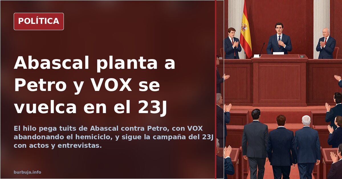 Abascal planta a Petro y VOX se vuelca en el 23J