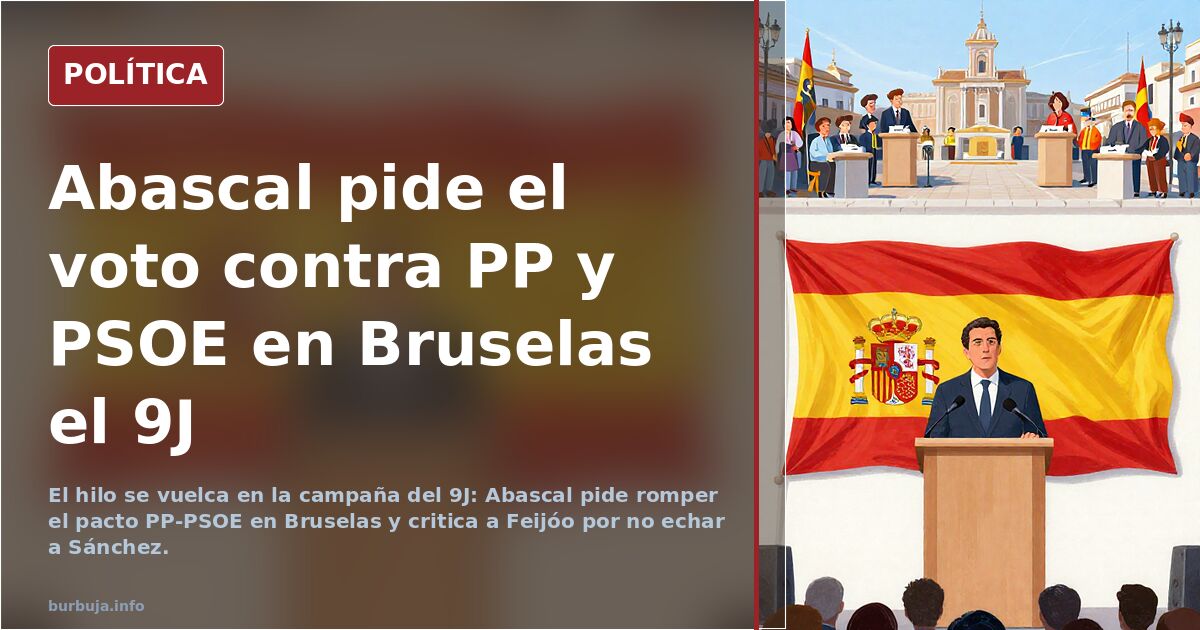 Abascal pide el voto contra PP y PSOE en Bruselas el 9J