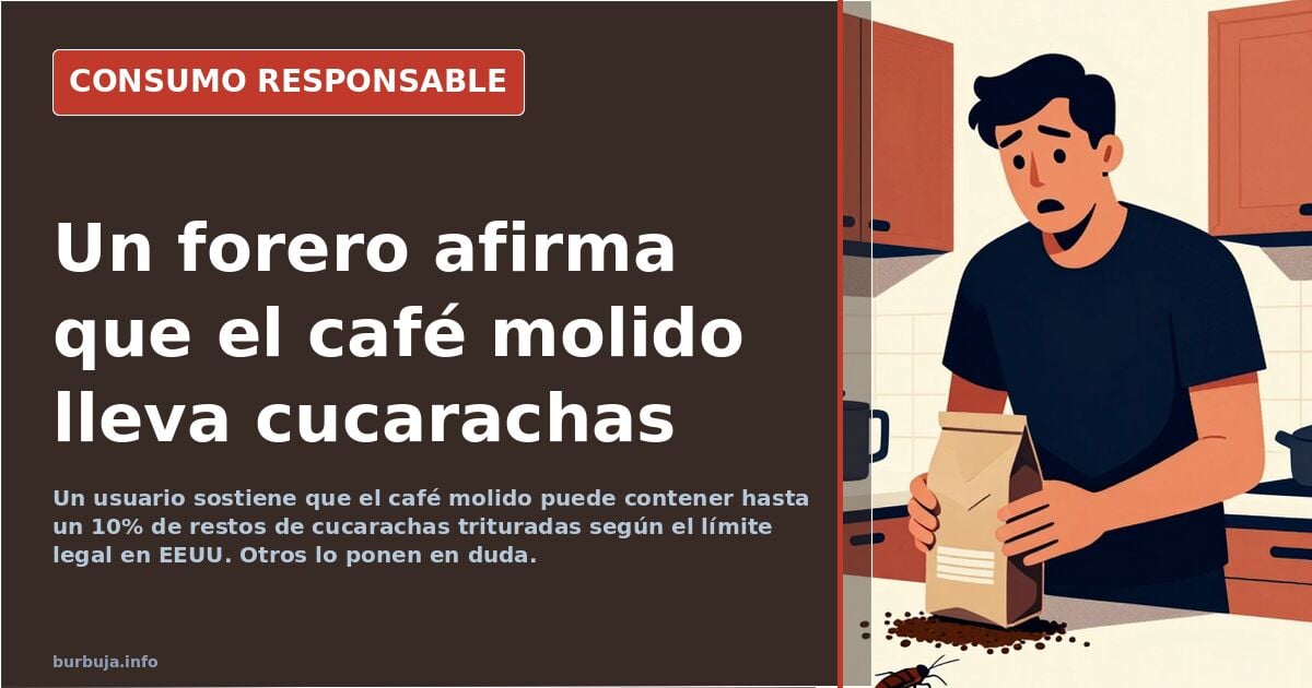 Un forero afirma que el café molido lleva restos de cucarachas